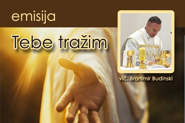 Termini emisije  "Tebe tražim" kada će naš vlč. Branimir Budinski biti urednik 